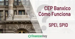 CEP Banxico y Cómo Funciona