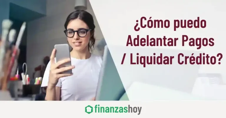 ¿Cómo adelantar pagos o Liquidar mi Crédito?