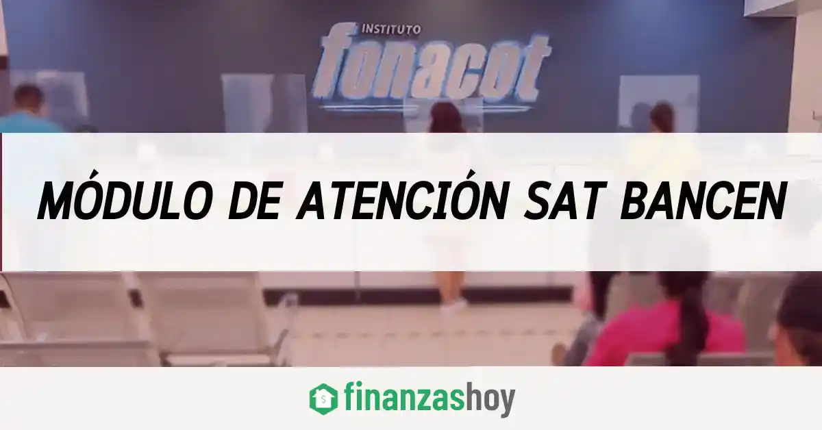 Fonacot Módulo de atención Sat Bancen