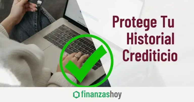 Protege Tu Historial Crediticio para Garantizar la Aprobación de Futuros Créditos
